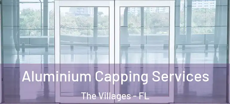Aluminium Capping Services The Villages - FL