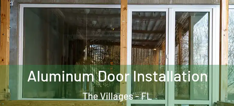 Aluminum Door Installation The Villages - FL