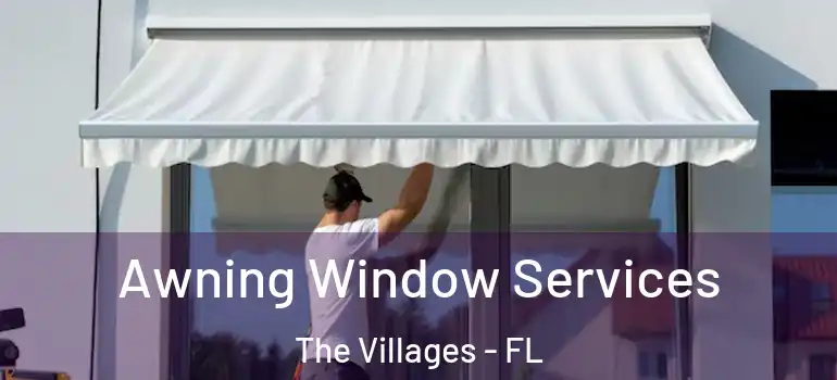 Awning Window Services The Villages - FL