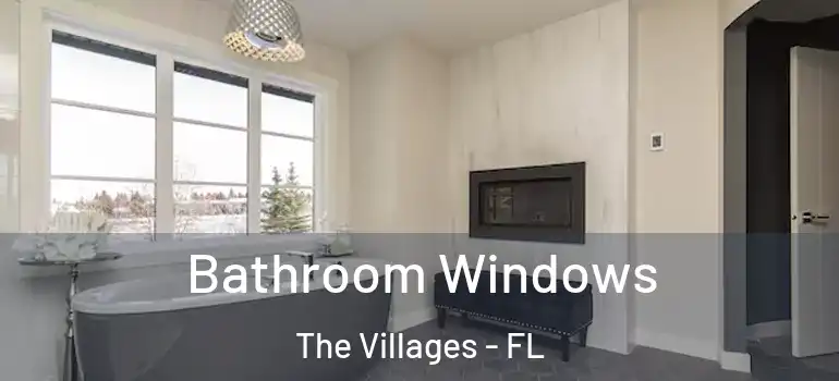 Bathroom Windows The Villages - FL