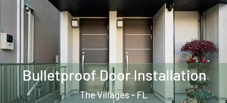 Bulletproof Door Installation The Villages - FL