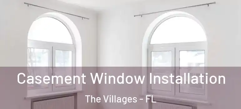Casement Window Installation The Villages - FL