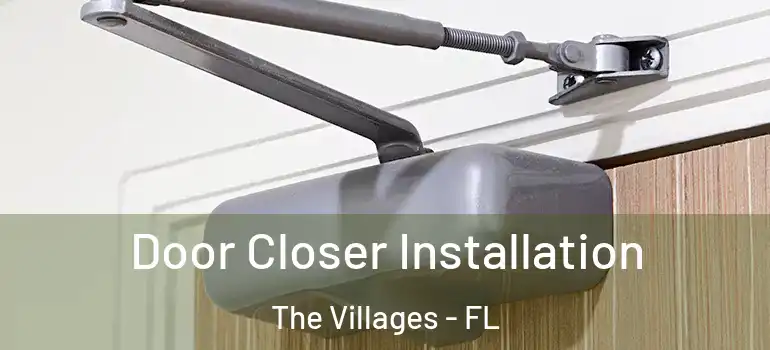 Door Closer Installation The Villages - FL