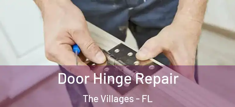 Door Hinge Repair The Villages - FL