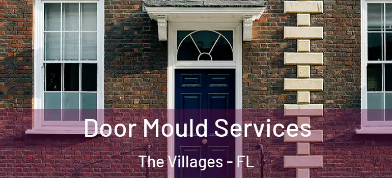 Door Mould Services The Villages - FL