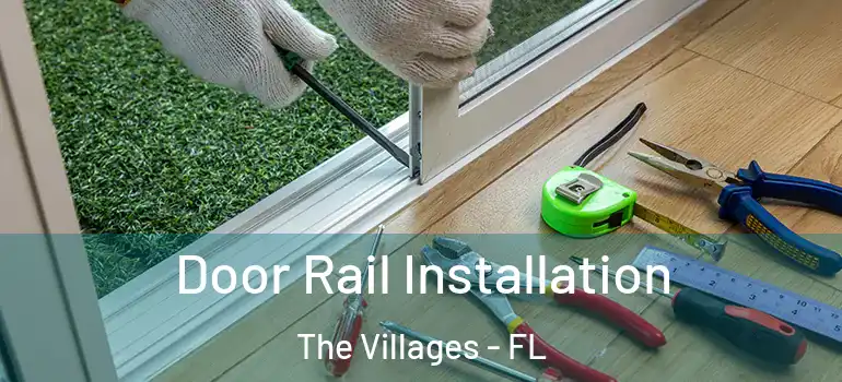 Door Rail Installation The Villages - FL
