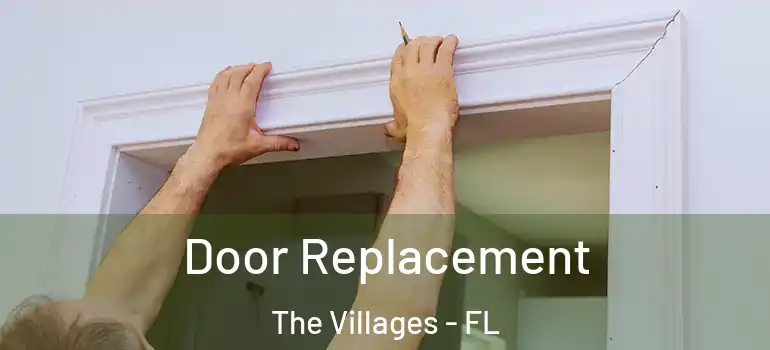 Door Replacement The Villages - FL