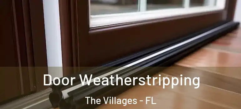 Door Weatherstripping The Villages - FL