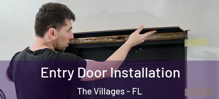 Entry Door Installation The Villages - FL