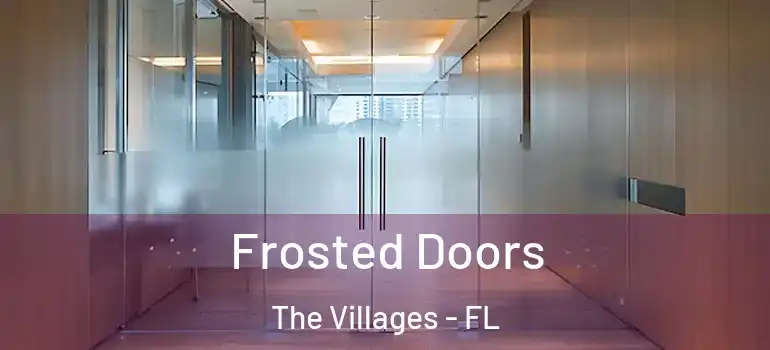 Frosted Doors The Villages - FL