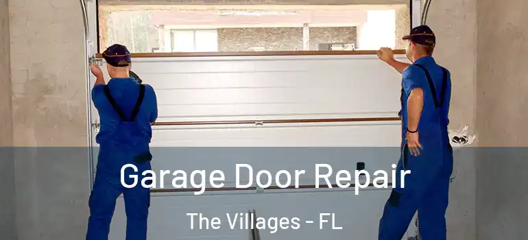 Garage Door Repair The Villages - FL