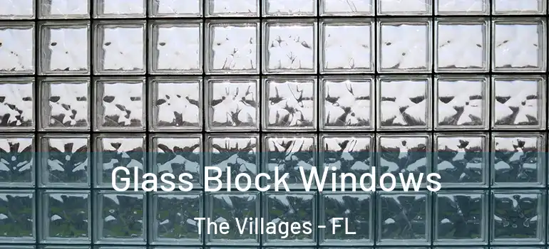 Glass Block Windows The Villages - FL