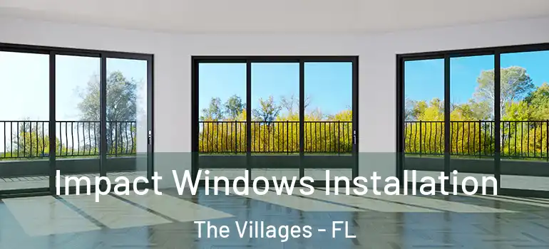 Impact Windows Installation The Villages - FL