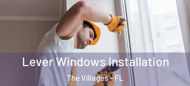 Lever Windows Installation The Villages - FL