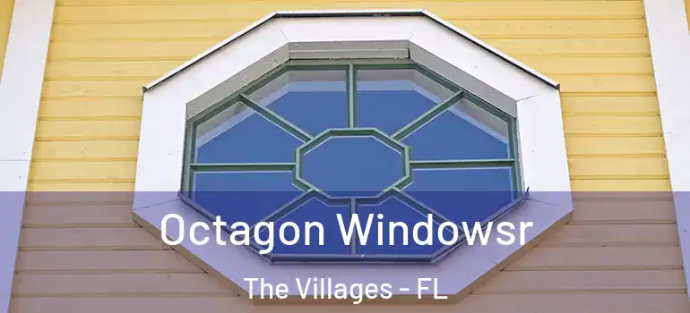 Octagon Windowsr The Villages - FL
