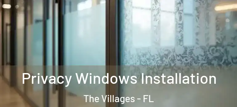 Privacy Windows Installation The Villages - FL