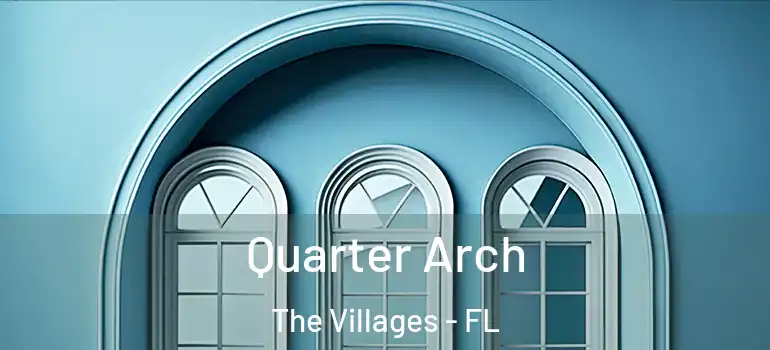 Quarter Arch The Villages - FL