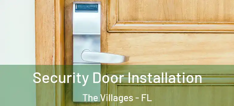 Security Door Installation The Villages - FL