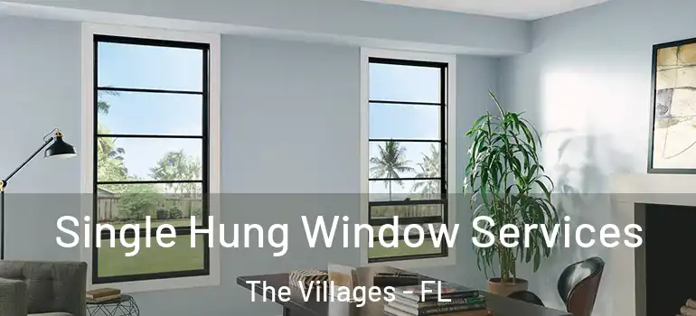 Single Hung Window Services The Villages - FL