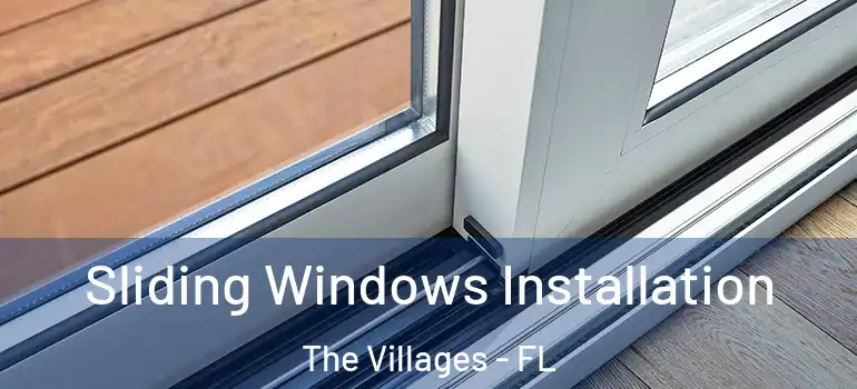 Sliding Windows Installation The Villages - FL