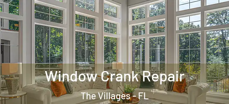 Window Crank Repair The Villages - FL