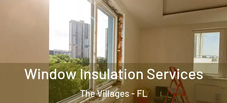 Window Insulation Services The Villages - FL