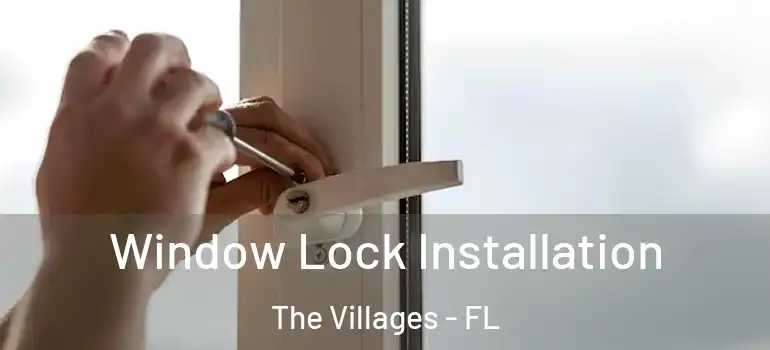 Window Lock Installation The Villages - FL