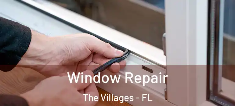Window Repair The Villages - FL