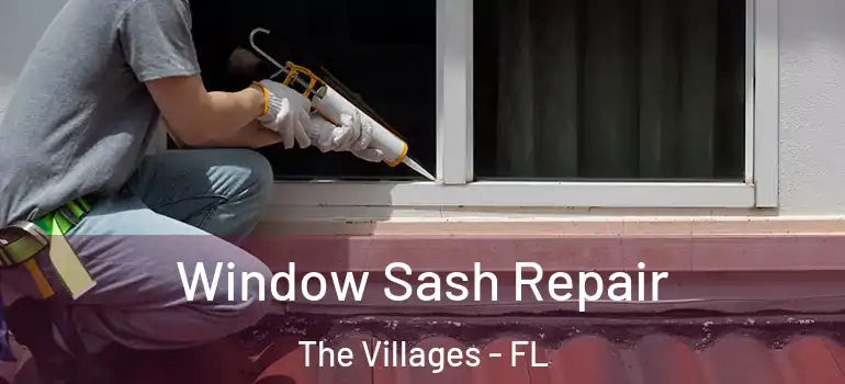 Window Sash Repair The Villages - FL