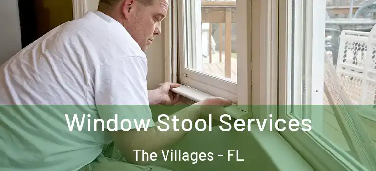 Window Stool Services The Villages - FL