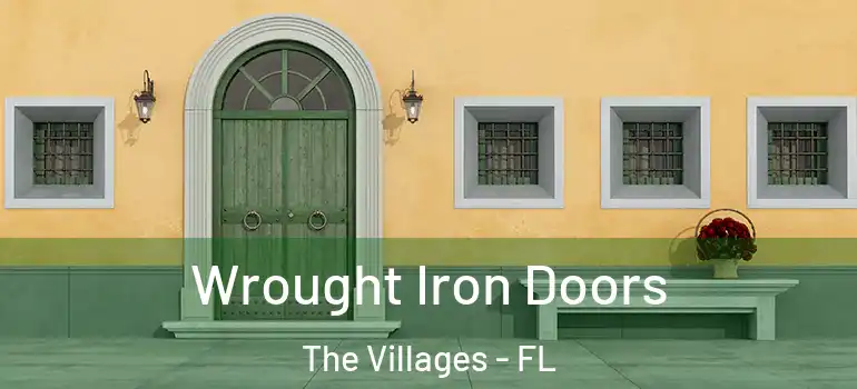 Wrought Iron Doors The Villages - FL